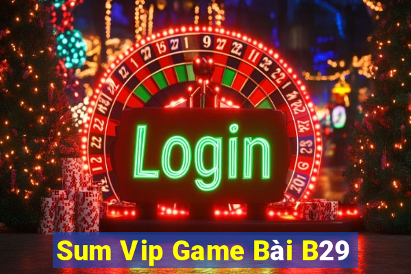 Sum Vip Game Bài B29