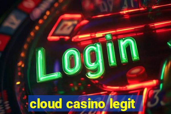 cloud casino legit