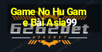 Game No Hu Game Bài Asia99