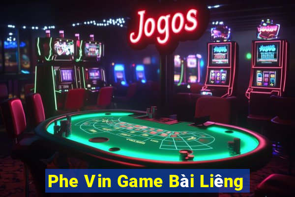 Phe Vin Game Bài Liêng