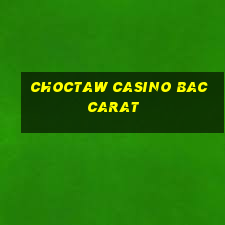 choctaw casino baccarat