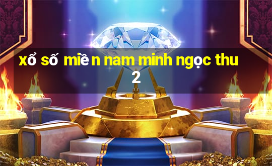 xổ số miền nam minh ngọc thu 2