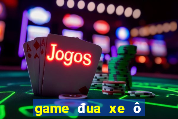 game đua xe ô to 3d