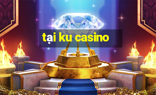 tại ku casino