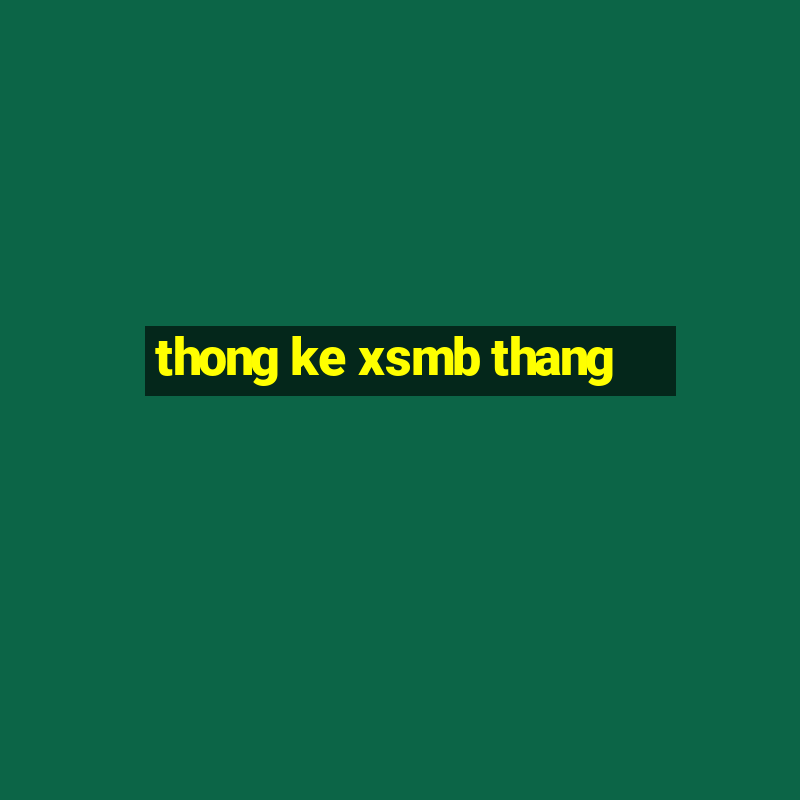 thong ke xsmb thang