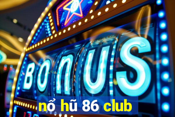 nổ hũ 86 club