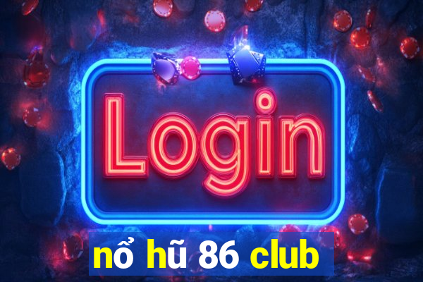 nổ hũ 86 club