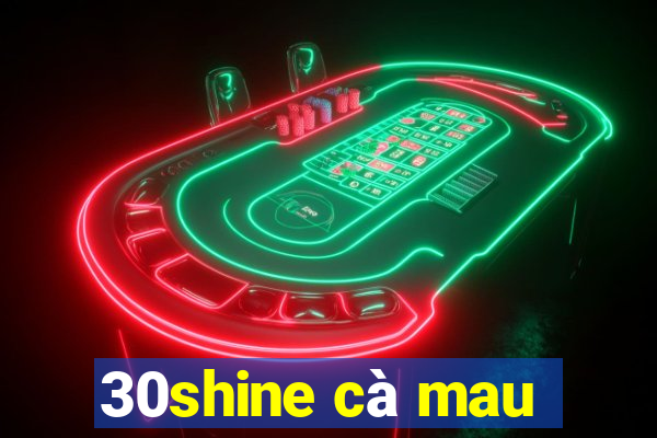 30shine cà mau