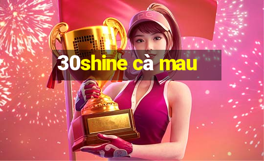 30shine cà mau