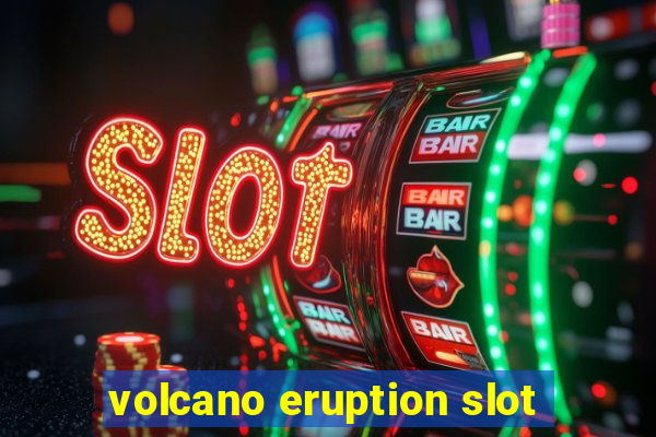 volcano eruption slot