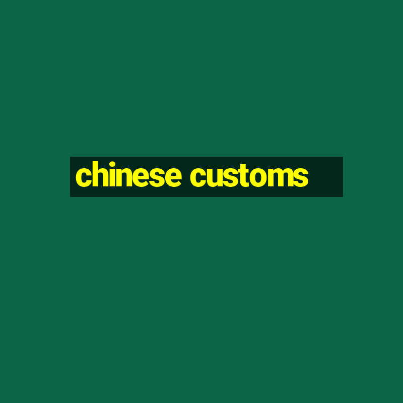 chinese customs