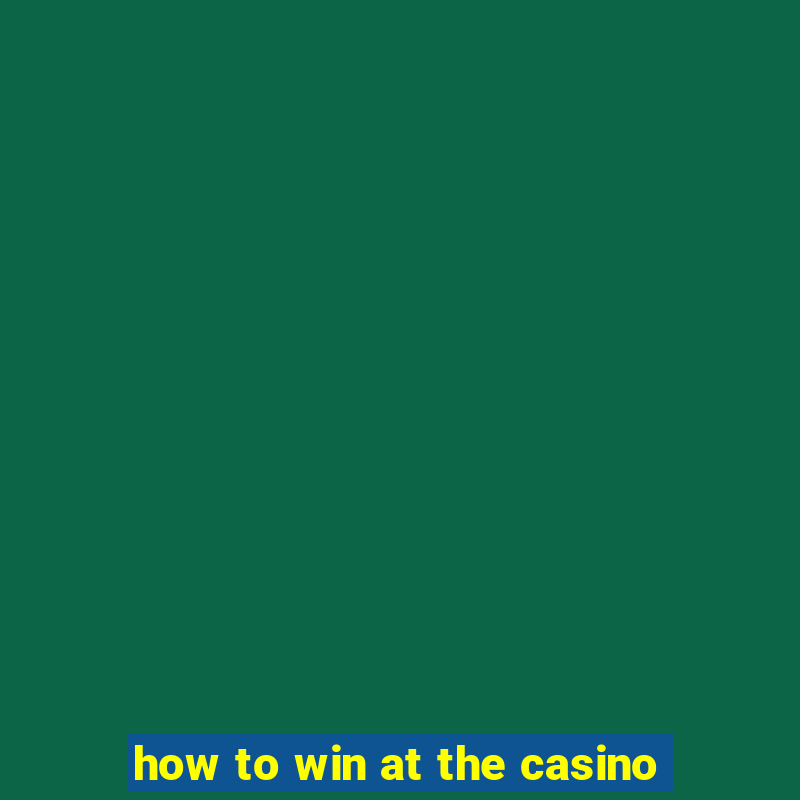 how to win at the casino