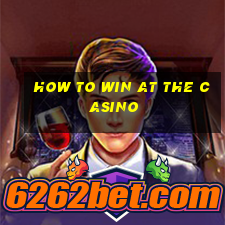 how to win at the casino