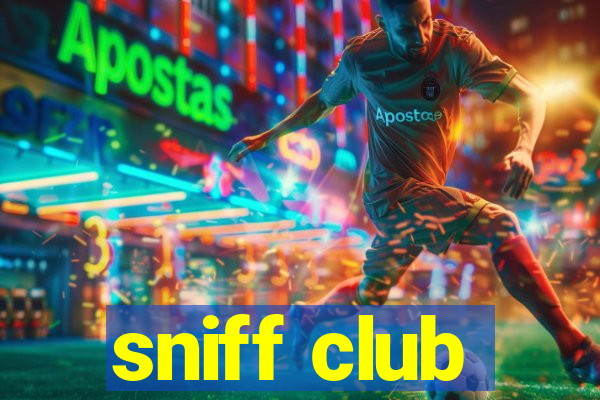 sniff club