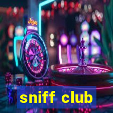 sniff club