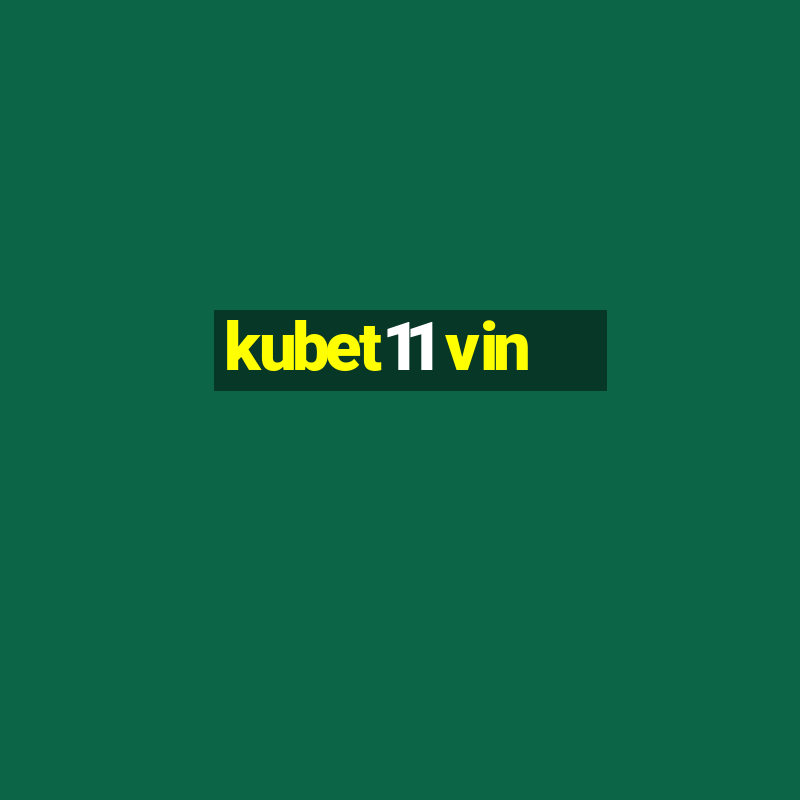 kubet11 vin