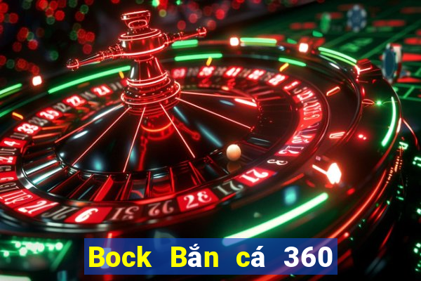 Bock Bắn cá 360 Phiên bản