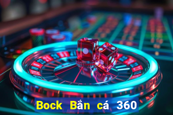 Bock Bắn cá 360 Phiên bản