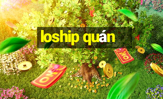 loship quán