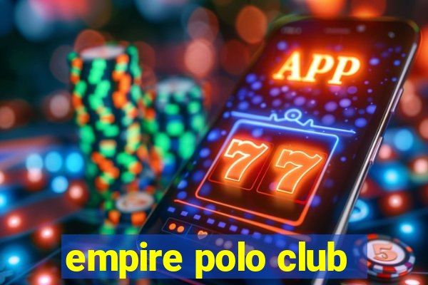 empire polo club