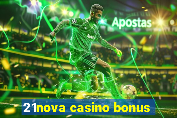 21nova casino bonus