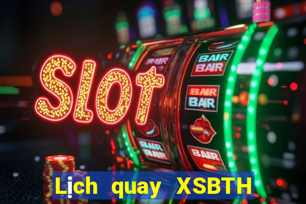 Lịch quay XSBTH ngày 27