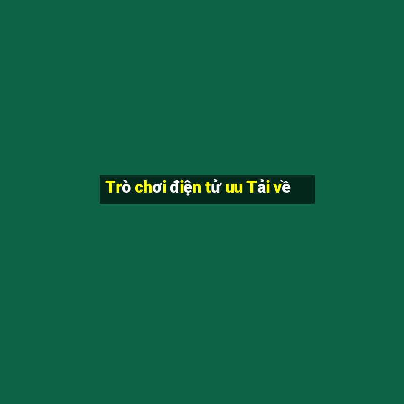 Trò chơi điện tử uu Tải về