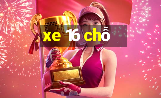 xe 16 chỗ