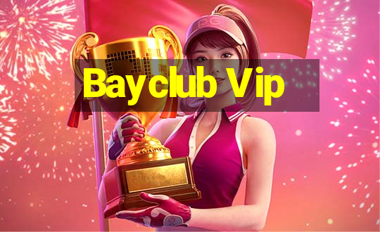 Bayclub Vip