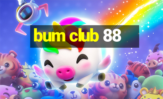 bum club 88