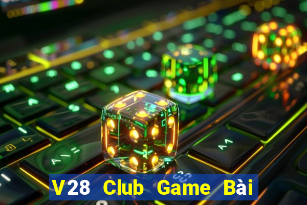 V28 Club Game Bài Online Uy Tín