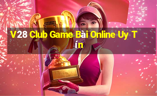 V28 Club Game Bài Online Uy Tín