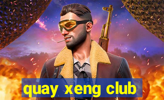 quay xeng club