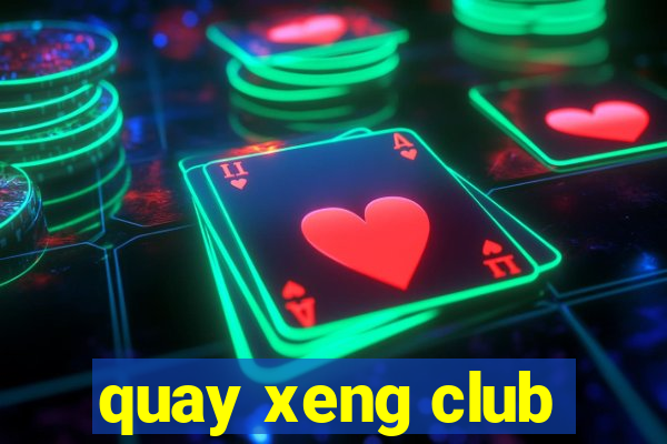 quay xeng club