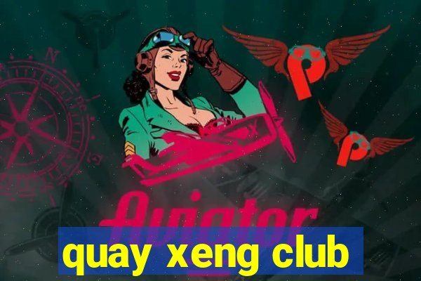 quay xeng club