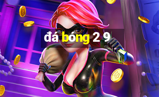 đá bóng 2 9