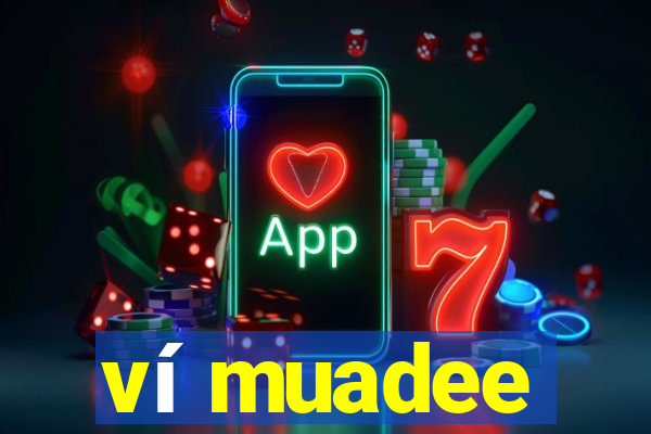 ví muadee