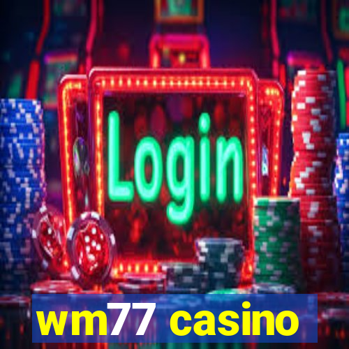 wm77 casino