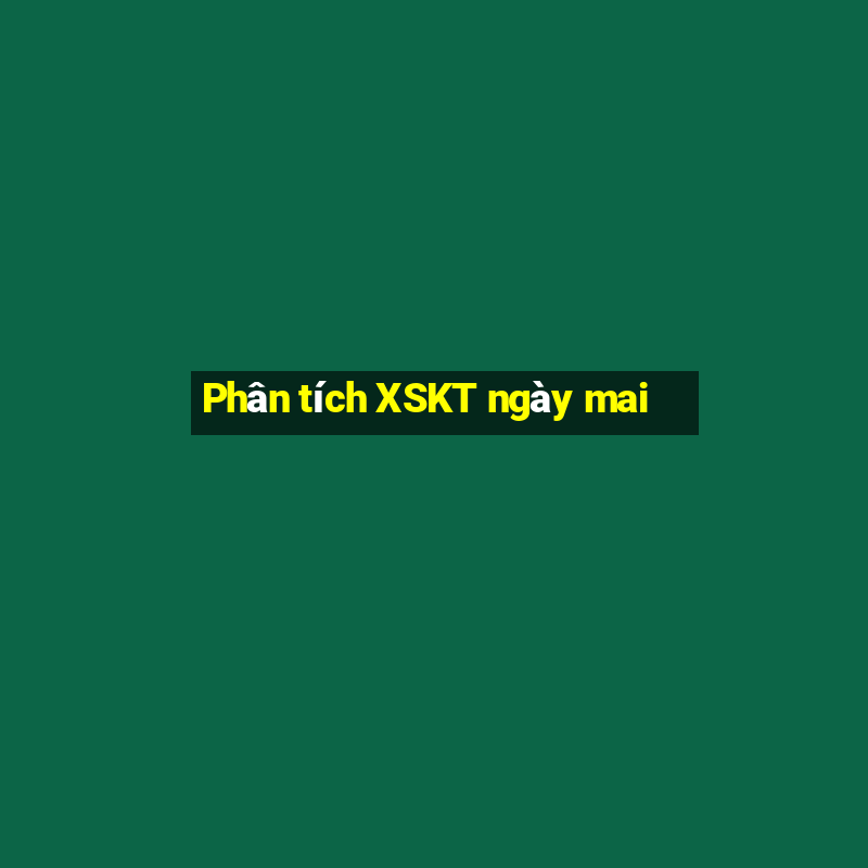 Phân tích XSKT ngày mai