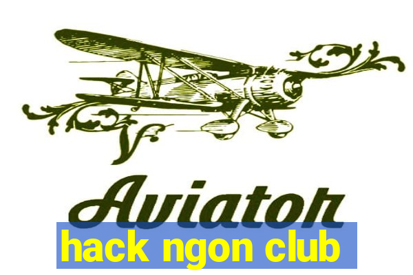 hack ngon club