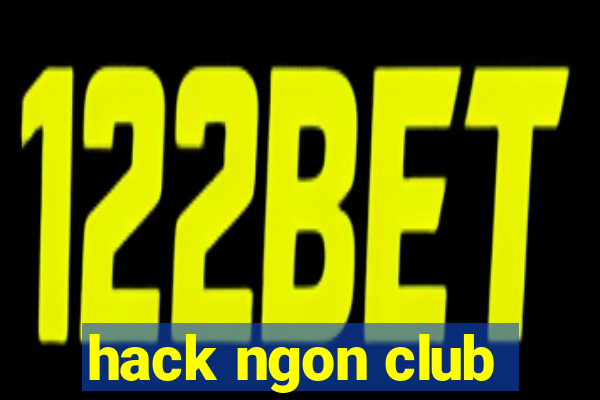 hack ngon club