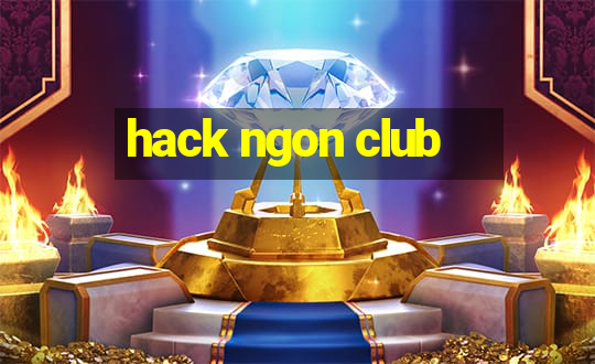 hack ngon club