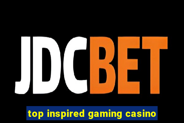 top inspired gaming casino