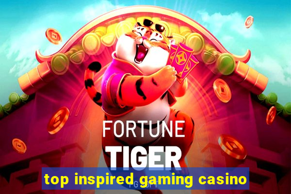 top inspired gaming casino