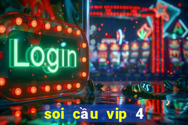 soi cầu vip 4 số miền bắc