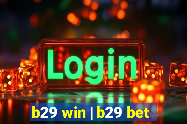 b29 win | b29 bet