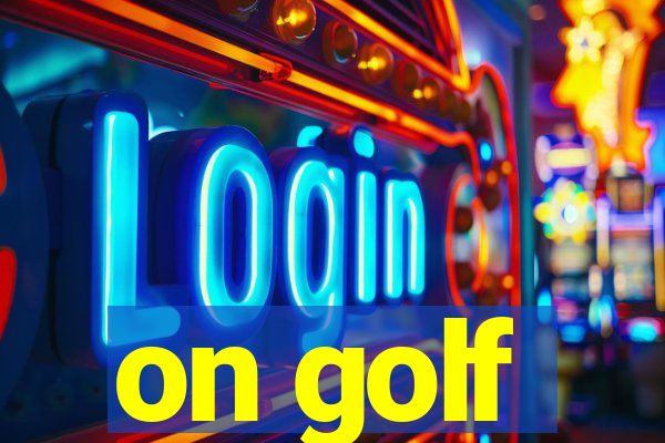 on golf