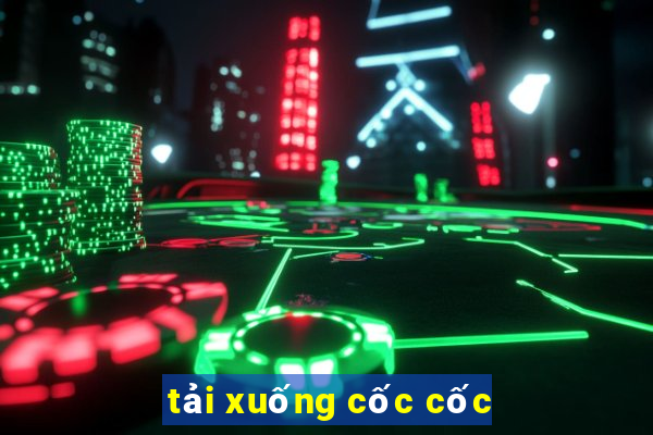 tải xuống cốc cốc