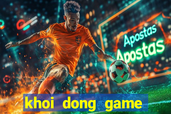 khoi dong game that bai lol