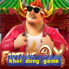 khoi dong game that bai lol